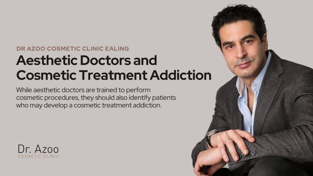 Aesthetic Doctors and Cosmetic Treatment Addiction